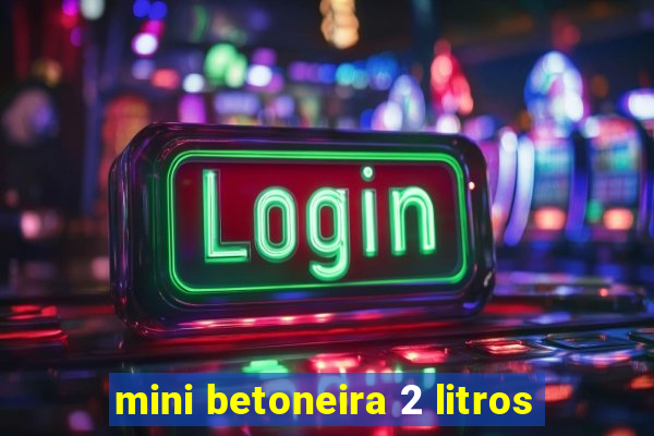 mini betoneira 2 litros